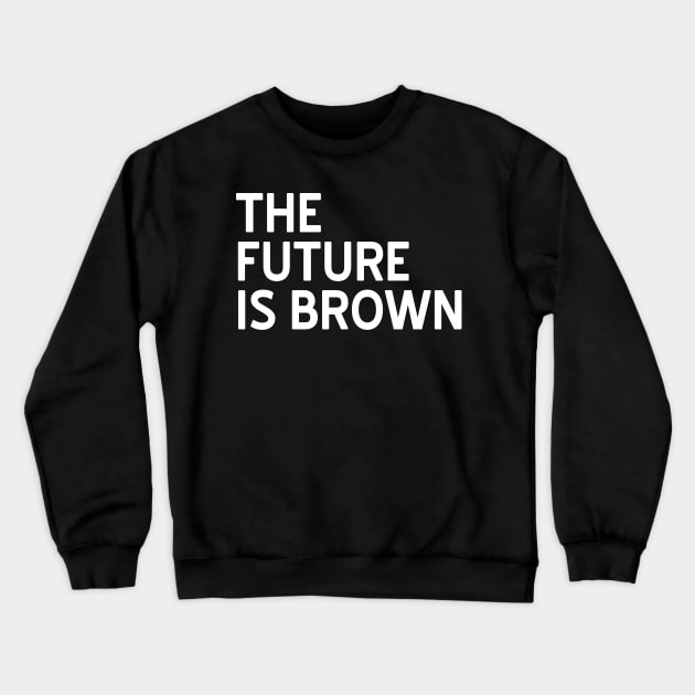 The Future is Brown Crewneck Sweatshirt by CattCallCo